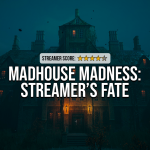 Madhouse Madness: Streamer's Fate