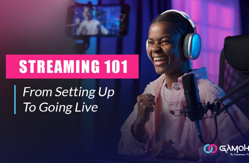 Streaming 101: From Setting Up To Going Live